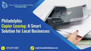 Read more about the article <strong>Philadelphia Copier Leasing: A Smart Solution for Local Businesses</strong>